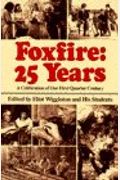 Foxfire: 25 Years: A Celebration Of Our First Quarter Century