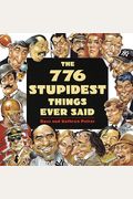 776 Stupidest Things Ever Said