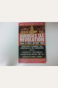 America's Tax Revolution : How It Will Affect You: How It Will Affect You