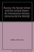 Russia, The Soviet Union, And The United States: An Interpretive History