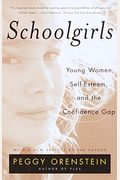 Schoolgirls: Young Women, Self Esteem, And The Confidence Gap