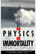 The Physics Of Immortality: Modern Cosmology, God And The Resurrection Of The Dead