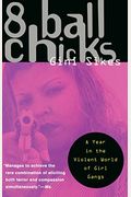 8 Ball Chicks: A Year In The Violent World Of Girl Gangs