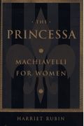 The Princessa: Machiavelli For Women