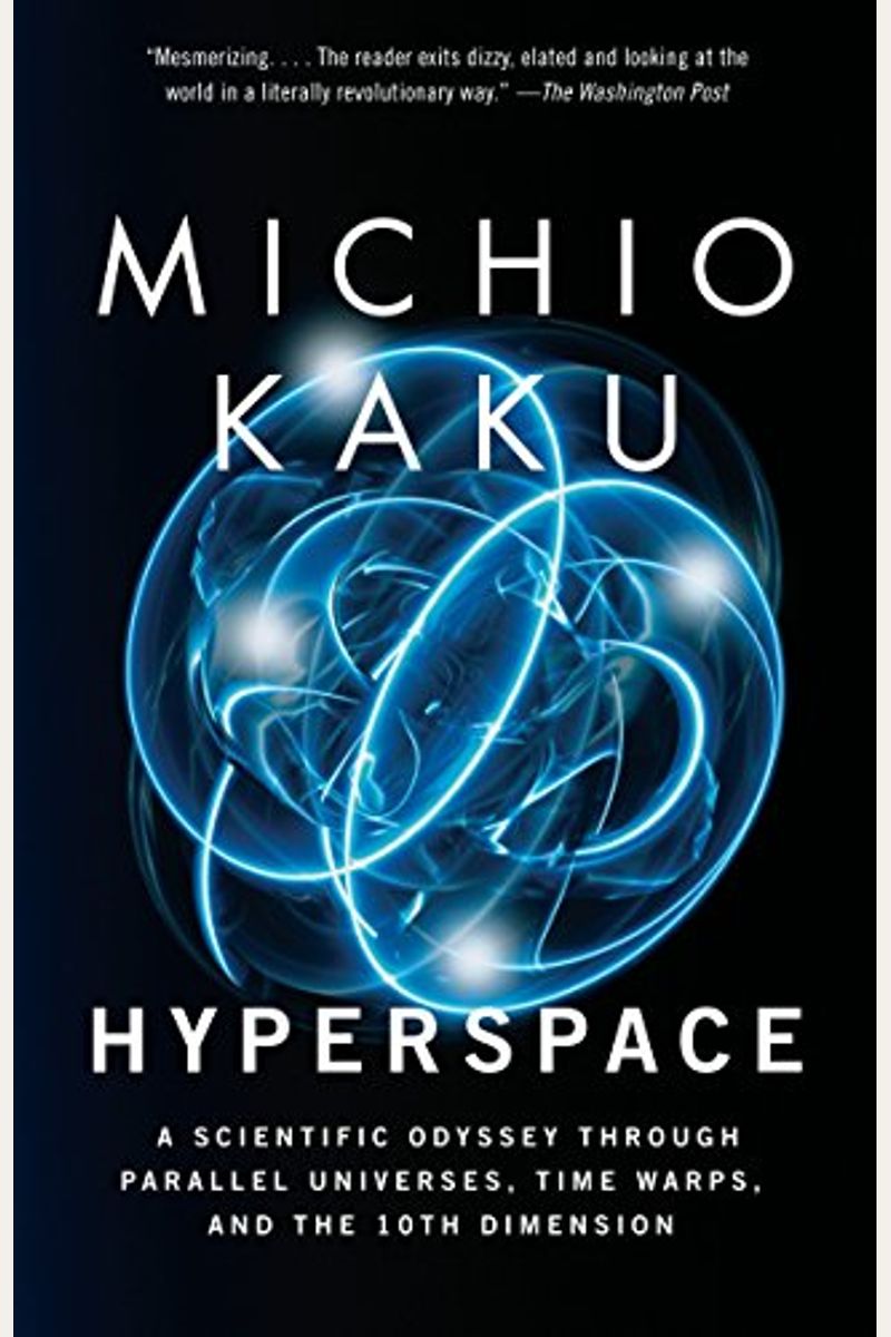 Hyperspace: A Scientific Odyssey Through Parallel Universes, Time Warps, and the 10th Dimens Ion