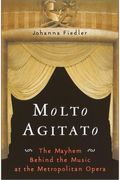 Molto Agitato: The Mayhem Behind The Music At The Metropolitan Opera