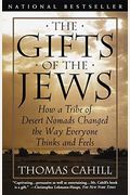 The Gifts Of The Jews: How A Tribe Of Desert Nomads Changed The Way Everyone Thinks And Feels (Hinges Of History)