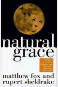 Natural Grace: Dialogues On Creation, Darkness, And The Soul In Spirituality And Science