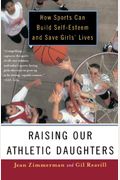 Raising Our Athletic Daughters: How Sports Can Build Self-Esteem And Save Girls' Lives
