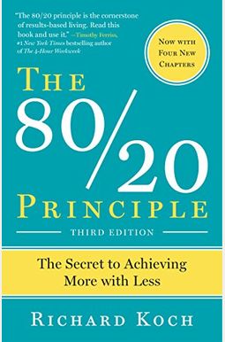 The 80/20 Principle, Expanded and Updated: The Secret to Achieving More with Less The 80/20 Principle, Expanded and Updated: The Secret to Achieving More with Less