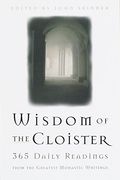 The Wisdom Of The Cloister: 365 Daily Readings From The Greatest Monastic Writings