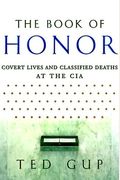 The Book Of Honor: The Secret Lives And Deaths Of Cia Operatives