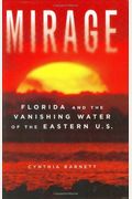 Mirage: Florida And The Vanishing Water Of The Eastern U.s.