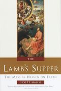 The Lamb's Supper: The Mass As Heaven On Earth