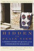 Hidden In Plain View: The Secret Story Of Quilts And The Underground Railroad