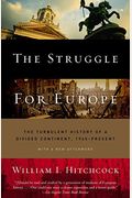 The Struggle For Europe: The Turbulent History Of A Divided Continent 1945 To The Present