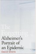 The Forgetting: Alzheimer's: Portrait Of An Epidemic