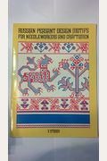 Russian Peasant Design Motifs For Needleworkers And Craftsmen