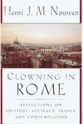Clowning In Rome: Reflections On Solitude, Celibacy, Prayer, And Contemplation