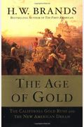 The Age Of Gold: The California Gold Rush And The New American Dream