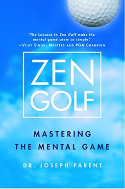 Zen Golf: Mastering The Mental Game Zen Golf: Mastering The Mental Game