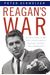 Reagan's War: The Epic Story Of His Forty-Year Struggle And Final Triumph Over Communism
