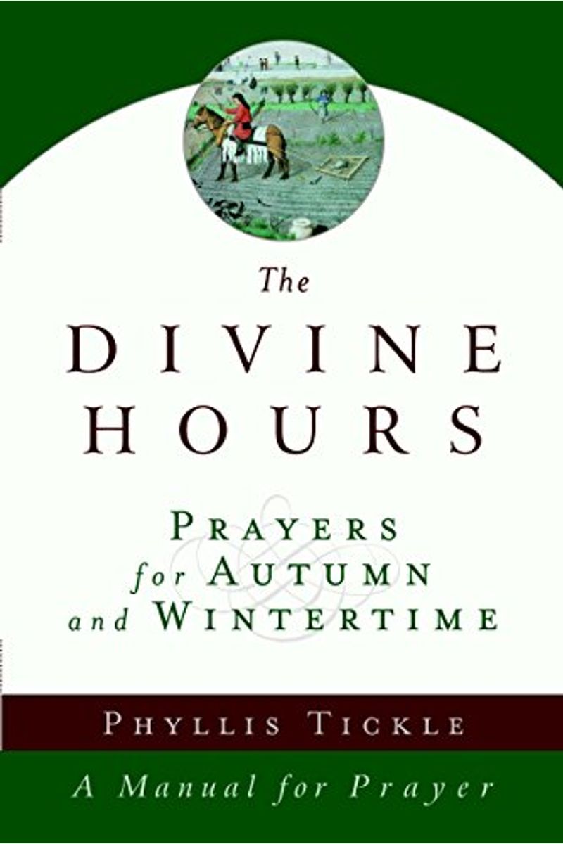 The Divine Hours (Volume Two): Prayers For Autumn And Wintertime: A Manual For Prayer