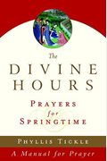 The Divine Hours (Volume Three): Prayers For Springtime: A Manual For Prayer (Tickle, Phyllis)