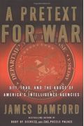A Pretext For War: 9/11, Iraq, And The Abuse Of America's Intelligence Agencies