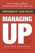 Managing Up: How To Forge An Effective Relationship With Those Above You