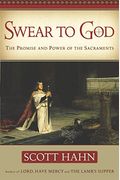 Swear To God: The Promise And Power Of The Sacraments