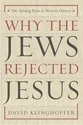 Why The Jews Rejected Jesus: The Turning Point In Western History