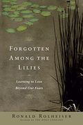 Forgotten Among The Lilies: Learning To Love Beyond Our Fears