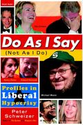 Do As I Say (Not As I Do): Profiles In Liberal Hypocrisy