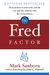 The Fred Factor: How Passion In Your Work And Life Can Turn The Ordinary Into The Extraordinary