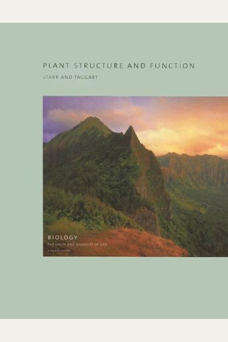 Volume 4 - Plant Structure and Function (Biology: The Unity and Diversity of Life) (v. 4)