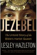 Jezebel: The Untold Story Of The Bible's Harlot Queen