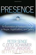 Presence: Human Purpose And The Field Of The Future