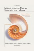 Interviewing And Change Strategies For Helpers: Fundamental Skills And Cognitive Behavioral Interventions (With Infotrac) [With Infotrac]