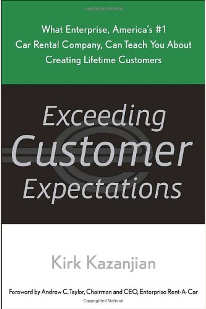 Exceeding Customer Expectations: What Enterprise, America's #1 Car Rental Company, Can Teach You About Creating Lifetime Customers