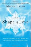 The Shape Of Love: Discovering Who We Are, Where We Came From, And Where We're Going
