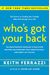 Who's Got Your Back: The Breakthrough Program To Build Deep, Trusting Relationships That Create Success--And Won't Let You Fail