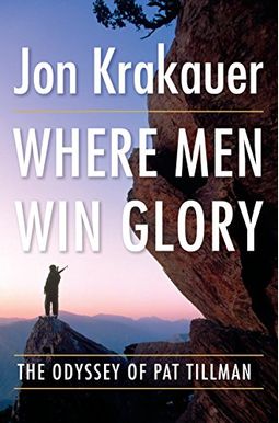 Where Men Win Glory: The Odyssey Of Pat Tillman Where Men Win Glory: The Odyssey Of Pat Tillman
