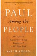 Paul Among The People: The Apostle Reinterpreted And Reimagined In His Own Time