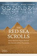 The Red Sea Scrolls: How Ancient Papyri Reveal the Secrets of the Pyramids