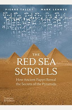 The Red Sea Scrolls: How Ancient Papyri Reveal the Secrets of the Pyramids The Red Sea Scrolls: How Ancient Papyri Reveal the Secrets of the Pyramids