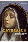 Catholica: The Visual Culture Of Catholicism