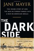 The Dark Side: The Inside Story Of How The War On Terror Turned Into A War On American Ideals