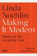 Making It Modern: Essays On The Art Of The Now