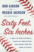 Sixty Feet, Six Inches: A Hall Of Fame Pitcher & A Hall Of Fame Hitter Talk About How The Game Is Played